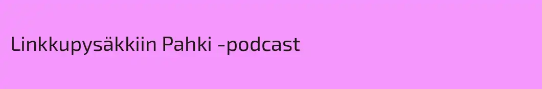 Linkkupysäkkiin Pahki -podcast